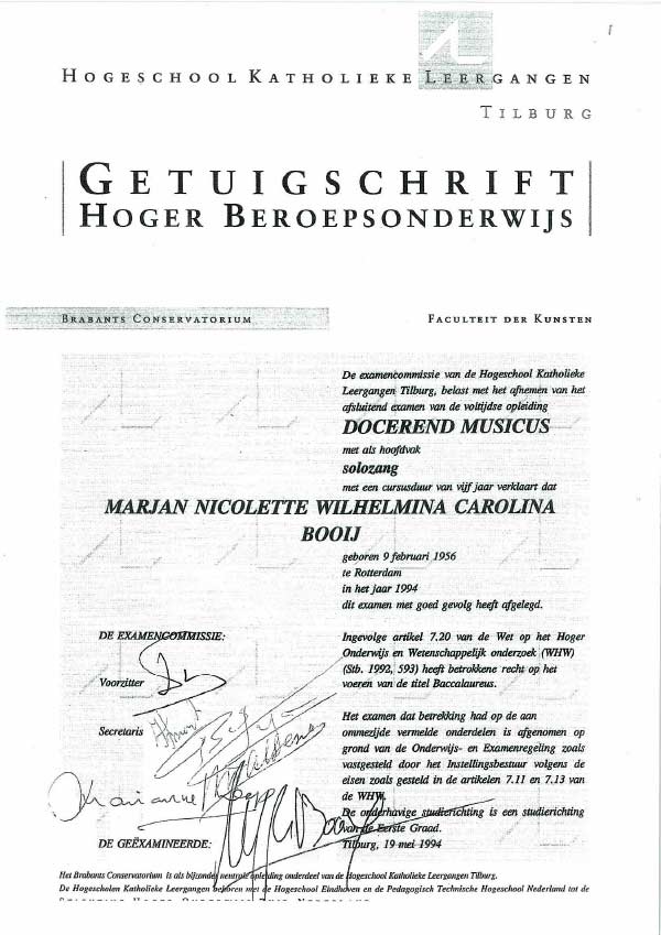 Diploma Docerend Musicus Solo-Zang aan het Brabants Conservatorium te Tilburg.